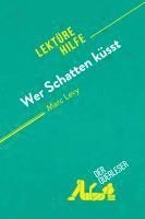 der Querleser - Wer Schatten küsst von Marc Levy (Lektürehilfe), Häftad