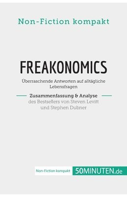 Freakonomics. Zusammenfassung & Analyse des Bestsellers von Steven Levitt und Stephen Dubner 1