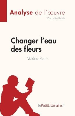 Changer l'eau des fleurs de Valrie Perrin (Analyse de l'oeuvre) 1
