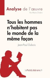 bokomslag Tous les hommes n'habitent pas le monde de la mme faon