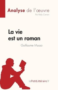bokomslag La vie est un roman de Guillaume Musso (Analyse de l'oeuvre)