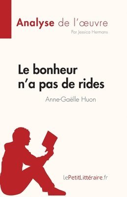 bokomslag Le bonheur n'a pas de rides de Anne-Galle Huon (Analyse de l'oeuvre)