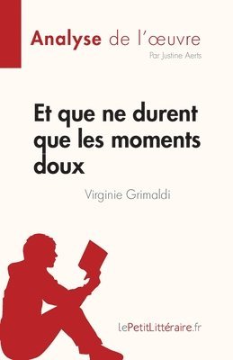 Et que ne durent que les moments doux de Virginie Grimaldi (Analyse de l'oeuvre) 1