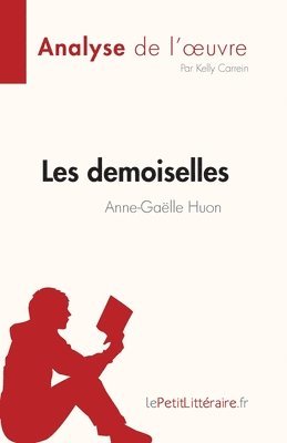 Kelly Carrein - Les demoiselles d'Anne-Gaëlle Huon (Analyse de l'oeuvre), Häftad