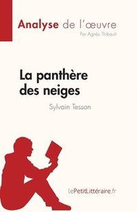 bokomslag La panthre des neiges de Sylvain Tesson (Analyse de l'oeuvre)