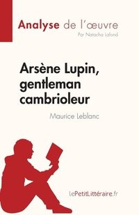 bokomslag Arsne Lupin, gentleman cambrioleur de Maurice Leblanc (Analyse de l'oeuvre)