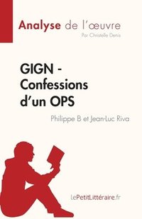 bokomslag GIGN - Confessions d'un OPS de Philippe B et Jean-Luc Riva (Analyse de l'oeuvre)