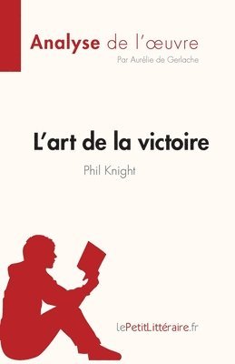 L'art de la victoire de Phil Knight (Analyse de l'oeuvre) 1