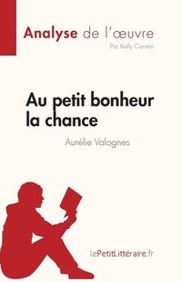bokomslag Au petit bonheur la chance d'Aurlie Valognes (Analyse de l'oeuvre)
