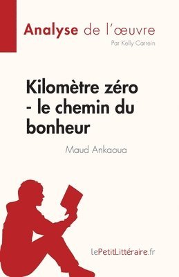 Kelly Carrein - Kilomètre zéro - le chemin du bonheur de Maud Ankaoua (Analyse de l'oeuvre), Häftad