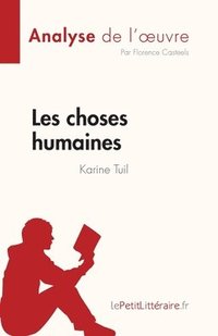 bokomslag Les choses humaines de Karine Tuil (Analyse de l'oeuvre)