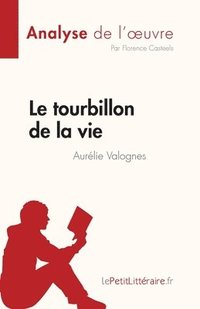 bokomslag Le tourbillon de la vie d'Aurlie Valognes (Analyse de l'oeuvre)