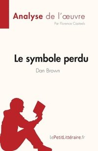 bokomslag Le symbole perdu de Dan Brown (Analyse de l'oeuvre)