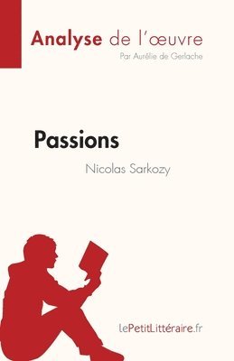 Aurélie de Gerlache - Passions de Nicolas Sarkozy (Analyse de l'oeuvre), Häftad