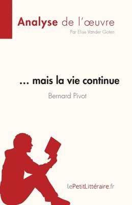 bokomslag ... mais la vie continue de Bernard Pivot (Analyse de l'oeuvre)