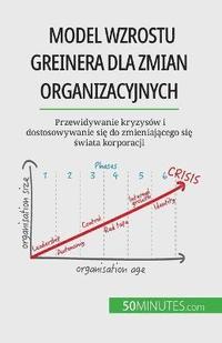 bokomslag Model wzrostu Greinera dla zmian organizacyjnych