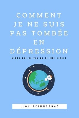 bokomslag Comment je ne suis pas tombée en dépression: Alors que je vis au 21ème siècle