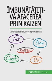 bokomslag Îmbun?t??i?i-v? afacerea prin Kaizen
