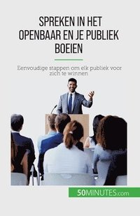 bokomslag Spreken in het openbaar en je publiek boeien