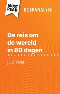bokomslag De reis om de wereld in 80 dagen van Jules Verne (Boekanalyse): Volledige analyse en gedetailleerde samenvatting van het werk