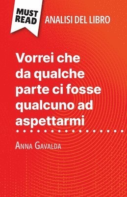 bokomslag Vorrei che da qualche parte ci fosse qualcuno ad aspettarmi di Anna Gavalda (Analisi del libro)