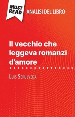 Sarah Leo - vecchio che leggeva romanzi d'amore di Luis Sepulveda (Analisi del libro), Häftad