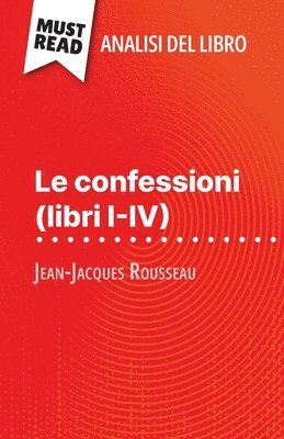 bokomslag confessioni (libri I-IV) di Jean-Jacques Rousseau (Analisi del libro)