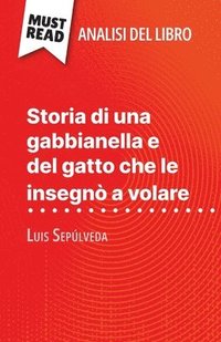 bokomslag Storia di una gabbianella e del gatto che le insegnò a volare di Luis Sepúlveda (Analisi del libro): Analisi completa e sintesi dettagliata del lavoro