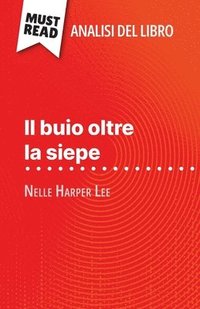 bokomslag Il buio oltre la siepe di Nelle Harper Lee (Analisi del libro)