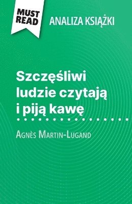 Szcz??liwi ludzie czytaj? i pij? kaw? ksi??ka Agnès Martin-Lugand (Analiza ksi??ki) 1