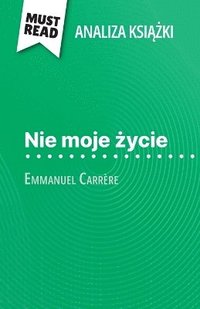 bokomslag Nie moje ?ycie ksi??ka Emmanuel Carrère (Analiza ksi??ki)