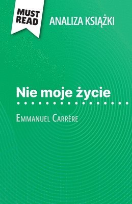 Marie-Pierre Quintard - Nie moje życie książka Emmanuel Carrère (Analiza książki), Häftad