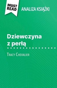 bokomslag Dziewczyna z perl? ksi??ka Tracy Chevalier (Analiza ksi??ki)