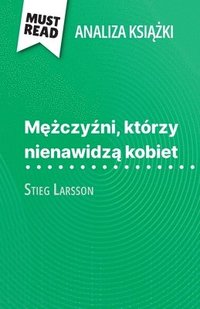 bokomslag M??czy?ni, którzy nienawidz? kobiet ksi??ka Stieg Larsson (Analiza ksi??ki)