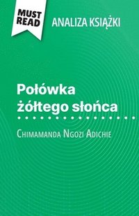bokomslag Po¿ówka ¿ó¿tego s¿o¿ca ksi¿¿ka Chimamanda Ngozi Adichie (Analiza ksi¿¿ki)