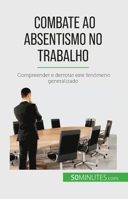 Thierry Gondeaux - Combate ao absentismo no trabalho, Häftad