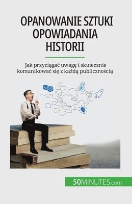 bokomslag Opanowanie sztuki opowiadania historii