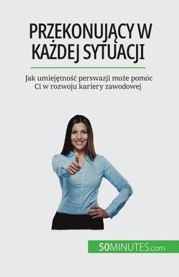 bokomslag Przekonuj&#261;cy w ka&#380;dej sytuacji