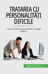 bokomslag Tratarea cu personalit&#259;&#539;i dificile