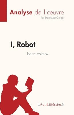 Steve MacGregor - I, Robot de Isaac Asimov (Analyse de l'oeuvre), Häftad