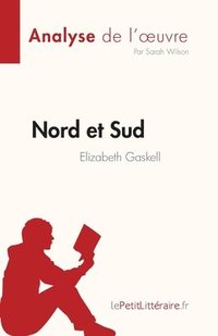 bokomslag Nord et Sud de Elizabeth Gaskell (Analyse de l'oeuvre)