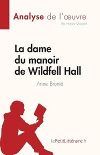 bokomslag La dame du manoir de Wildfell Hall de Anne Bront (Analyse de l'oeuvre)