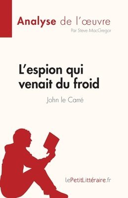 Steve MacGregor - L'espion qui venait du froid de John le Carré (Analyse de l'oeuvre), Häftad