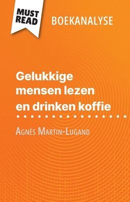 bokomslag Gelukkige mensen lezen en drinken koffie van Agnès Martin-Lugand (Boekanalyse)