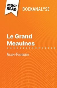 bokomslag Le Grand Meaulnes van Alain-Fournier (Boekanalyse): Volledige analyse en gedetailleerde samenvatting van het werk
