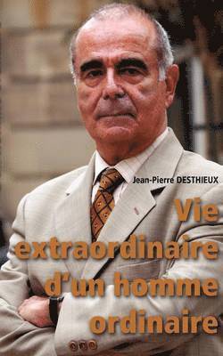 Vie extraordinaire d'un homme ordinaire 1