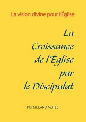 bokomslag La croissance de l'glise par le discipulat