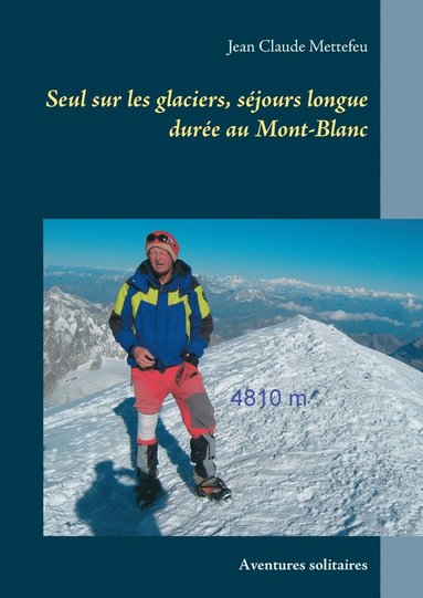 bokomslag Seul sur les glaciers, sjours longue dure au Mont-Blanc