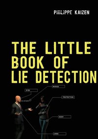 bokomslag The little book of lie detection: How to detect lies and improve your watchfulness