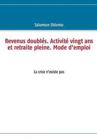 bokomslag Revenus doubls. Activit vingt ans et retraite pleine. Mode d'emploi